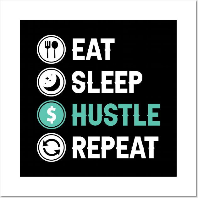 Eat Sleep Hustle Repeat Wall Art by rainoree